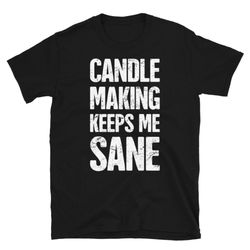 Funny Candle Making T-Shirt Candlemaking Shirt & Gift For Candle Makers