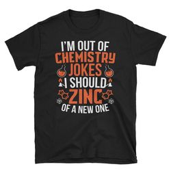 Chemistry Jokes Zinc Funny Science T Shirt Biology Shirt Periodic Table Gift Science Pun Chemistry Shirt Science Teacher