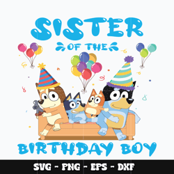 Bluey family sister of the birthday boy Svg, Bluey svg, Bluey cartoon svg, Svg design, cartoon svg, Instant download.