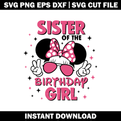 sister Of The Birthday Girl svg, disney svg, logo shirt svg, digital file svg, Instant download.