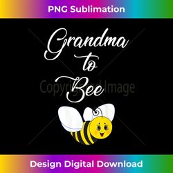 Womens Grandmom To Be Grandma To Bee Baby Announcement Gift Tank Top - Edgy Sublimation Digital File - Infuse Everyday with a Celebratory Spirit