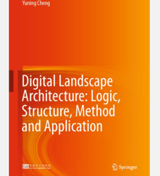Digital Landscape Architecture: Logic, Structure, Method and Application