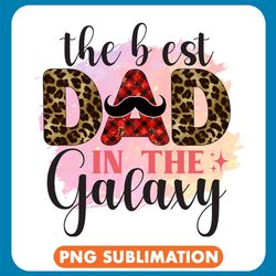 The Best Dad In The Galaxy Watercolor Png