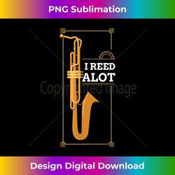 I Reed Alot Saxophone Musician Humor Vintage Saxophone - Bohemian Sublimation Digital Download - Enhance Your Art with a Dash of Spice