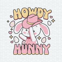 Howdy Hunndy Bunny Easter Day SVG