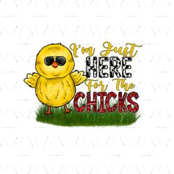 I'm Just Here For The Chicks Cool Easter Day PNG
