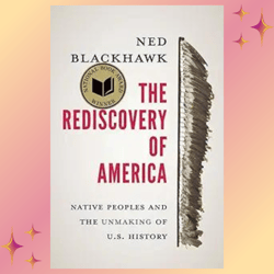 The Rediscovery of America by Ned Blackhawk