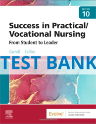Test Bank For Success in Practical Vocational Nursing 10th Edition Carrol Collier