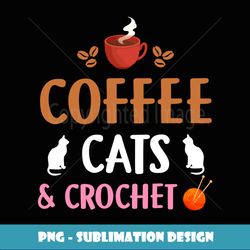 Funny Coffee Cats & Crochet Design For Cat Yarn Knitting - Artistic Sublimation Digital File