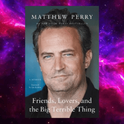 friends lovers and the big terrible thing : A Memoir by matthew perry
