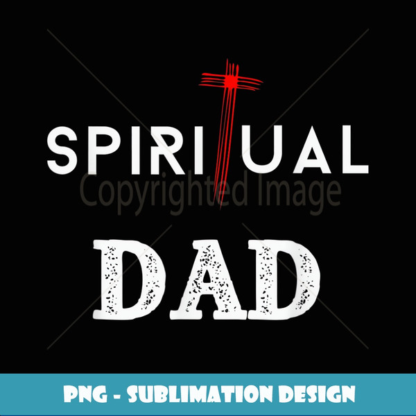 Spiritual Dad Father's Day Christian - Instant Sublimation Digital Download