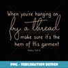 Inspirational When Hanging on By a Thread Hem of His garment - High-Quality PNG Sublimation Download