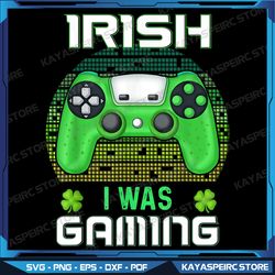 St Patricks day boys kids gamer Shamrock Irish I Was Gaming Png, Irish I Was Gaming Png, Funny St Patricks Day Gamer
