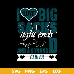 I Love Big Sacks tight ends and a strongD Philadelphia Eagles SVG,  Philadelphia Eagles SVG