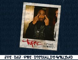 Tupac Trust Nobody Photo  Digital Prints, Digital Download, Sublimation Designs, Sublimation,png, instant download