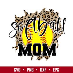 Sofball Mom Svg, Sofball Mom Leopard Svg, Mother's Day Svg, Png Dxf Eps Digital File