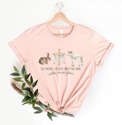 Silly Bunny Easter Is About The Lamb,Silly Bunny Shirt,Christian Easter Shirt,Bible Verse Shirt,Jesus Sweatshirt,Gift Fo