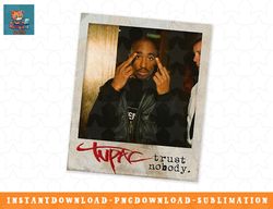 Tupac Trust Nobody Photo png, sublimation, digital download