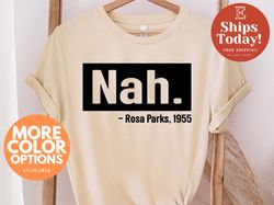 Nah Rosa Parks Shirt, Nah T-Shirt, R.Parks Shirt, Civil Rights T Shirt, Activist Shirt, Black Lives Tee, Justice Shirt,