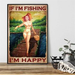 If Im Fishing, Im Happy Vintage Poster, Lady Fishing Art, Fishing Lover Gift, Fishing Poster, Vintage Fishing Poster