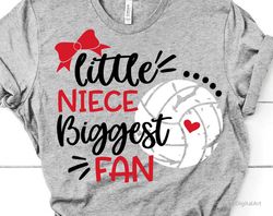 little niece biggest fan svg, volleyball niece svg, volleyball sister, girl volleyball shirt svg, volleyball svg for