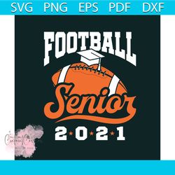 Football Senior 2021 Svg, Trending Svg, Graduation Svg, Sport Svg, Football Svg, Senior 2021, Graduation 2021 Svg, Sport