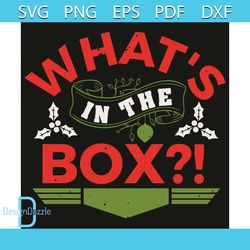 What Is In The Box Svg, Christmas Svg, Christmas Box Svg, Christmas Gifts Svg, Holly Leaves Svg, Christmas Quotes Svg, G