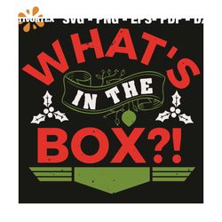 What Is In The Box Svg, Christmas Svg, Christmas Box Svg, Christmas Gifts Svg, Holly Leaves Svg, Christmas Quotes Svg, G