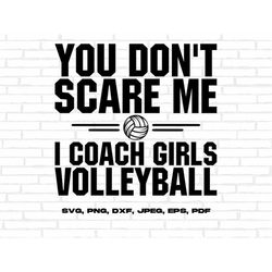 volleyball svg png, you don't scare me i coach girls volleyball svg, volleyball svg cricut cut file, volleyball sublimat
