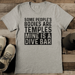 some people's bodies are temples mine is a dive bar tee