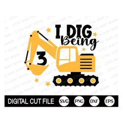 I Dig Being 3 SVG, 3rd Birthday Boys Svg, Excavator Svg, Kids Birthday Svg, Baby Boy Gift, Third Birthday Shirt, Svg Fil