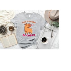 Capybara Shirt,Dont Worry Be Cappy Shirt,Capybara Clothes,Capybara Tee,Animal T-Shirts,Capybara Gifts,Cute Capybara Gift