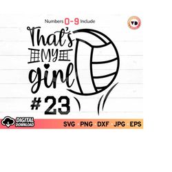 that's my girl volleyball svg, volleyball shirt with numbers svg, volleyball girl player svg, volleyball mom svg, volley