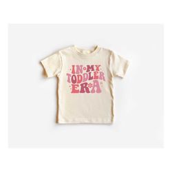 In My Toddler Era Shirt, Funny Kids T-Shirt, Custom Toddler Gift, Retro Kids Shirt, Toddler & Youth Tee