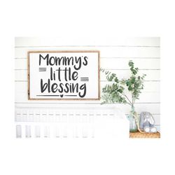 mommy's little blessing svg file. mommy's blessing downloadable file. baby nursery svg file. nursery wall art. baby shir