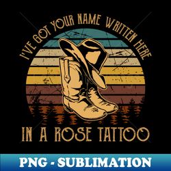 Ive Got Your Name Written Here In A Rose Tattoo Boots Graphic Mountains - Vintage Sublimation PNG Download - Unleash Your Inner Rebellion