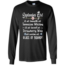 September Girl Is As Smooth As Tennessee Whiskey As Warm As Glass of Brandy &8211 Gildan Long Sleeve Shirt