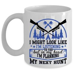 Funny Hunting Coffee Mug, In My Head I&8217m Planning My Next Hunt Cup