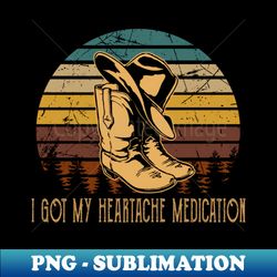 I Got My Heartache Medication Country Cowboy Boots And Hat Music - Instant Sublimation Digital Download - Vibrant and Eye-Catching Typography