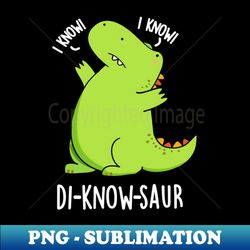 Di-know-saur Funny Dinosaur Pun - Instant PNG Sublimation Download - Perfect for Sublimation Art