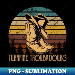 turnpike troubadours cowboy hats and boots music lyric graphic - creative sublimation png download - bold & eye-catching