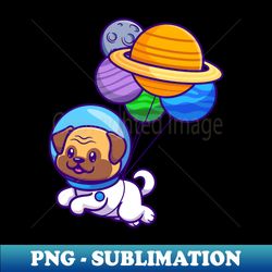 Cute Pug Dog Astronaut Floating With Planet Balloon Cartoon - Creative Sublimation PNG Download - Revolutionize Your Designs