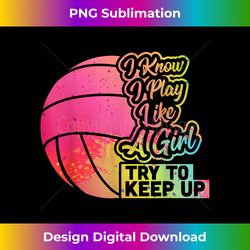 volleyball women funny gift team play like a girl volleyball - luxe sublimation png download - challenge creative boundaries