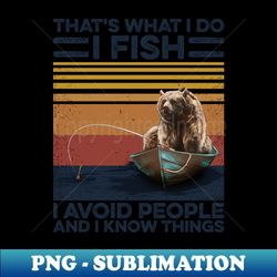 Fishing Bear I Fish And Avoid People - Elegant Sublimation PNG Download - Bold & Eye-catching