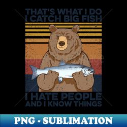 Fishing Bear Catch Big Fish Hate People - Professional Sublimation Digital Download - Perfect for Creative Projects