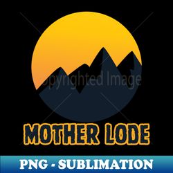 Mother Lode - Exclusive PNG Sublimation Download - Capture Imagination with Every Detail