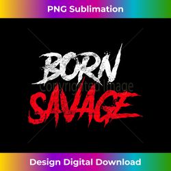Kids Born Savage T- Savage Tee for Boys Girls Toddler Gift - Vibrant Sublimation Digital Download - Rapidly Innovate Your Artistic Vision