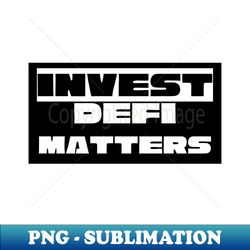 Invest Defi Matters - Retro PNG Sublimation Digital Download - Boost Your Success with this Inspirational PNG Download