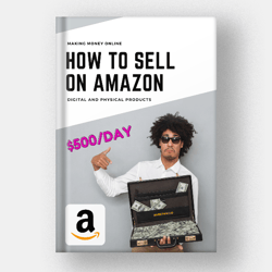 How To Sell On Amazon: All Secrets And Methods. An Exclusive Comprehensive Guide