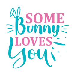 Some Bunny Loves You Svg, Happy Easter Day Svg, Easter Day Svg Cut File, Easter Day Svg Quotes, Digital Download (1)